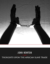 Thoughts Upon the African Slave Trade - John Newton - E-Book