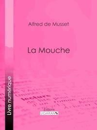 La Mouche - Alfred de Musset - E-Book