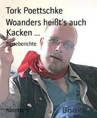 Woanders heißt's auch Kacken ... - Tork Poettschke - E-Book