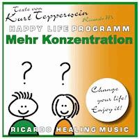 Mehr Konzentration (Happy Life Programm) [Texte von Kurt Tepperwein] -  - Hörbuch