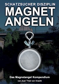 Magnetangeln - Axel Thiel von Kracht - E-Book