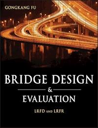 Bridge Design and Evaluation - Gongkang Fu - E-Book