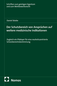 Der Schutzbereich von Ansprüchen auf weitere medizinische Indikationen - Daniel Skiebe - E-Book