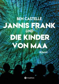 Jannis Frank und Die Kinder von Maa - Ben Castelle - E-Book