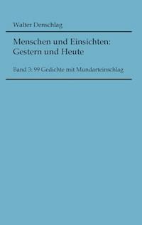 Menschen und Einsichten: Gestern und Heute - Walter Denschlag - E-Book