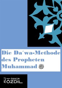 Die Dawa-Methode des Propheten Muhammad - Ali Özgür Özdil - E-Book