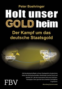 Holt unser Gold heim - Peter Boehringer - E-Book