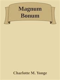 Magnum Bonum - Charlotte M. Yonge - E-Book