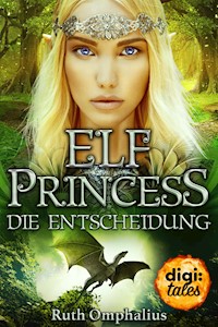 Elf Princess. Die Entscheidung - Ruth Omphalius - E-Book