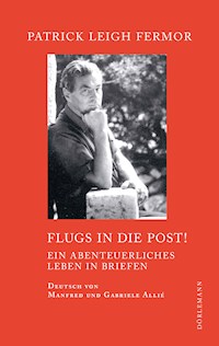 Flugs in die Post! - Patrick Leigh Fermor - E-Book