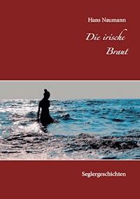 Die irische Braut - Hans Naumann - E-Book