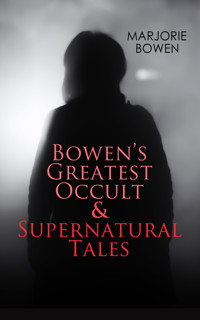 GOTHIC HORRORS - Bowen's Greatest Occult & Supernatural Tales - Marjorie Bowen - E-Book