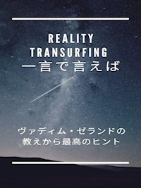 Reality Transurfing 一言で言えば   ヴァディム・ゼランドの教えから最高のヒント - Fer Extra - E-Book