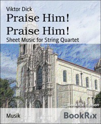 Praise Him! Praise Him! - Viktor Dick - E-Book