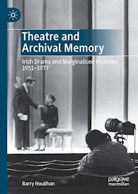 Theatre and Archival Memory - Barry Houlihan - E-Book