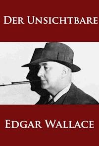 Der Unsichtbare - Edgar Wallace - E-Book