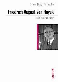 Friedrich August von Hayek zur Einführung - Hans Jörg Hennecke - E-Book