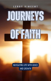 Journeys of Faith - Leroy Vincent - E-Book