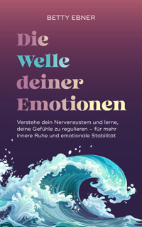 Die Welle deiner Emotionen - Betty Ebner - E-Book
