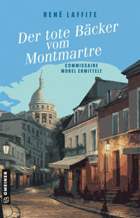 Der tote Bäcker vom Montmartre - René Laffite - E-Book
