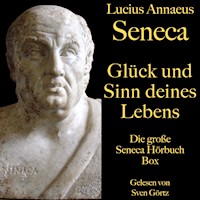 Glück und Sinn deines Lebens: Die große Seneca Hörbuch Box - Lucius Annaeus Seneca - Hörbuch