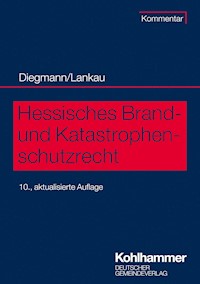 Hessisches Brand- und Katastrophenschutzrecht - Heinz Diegmann - E-Book