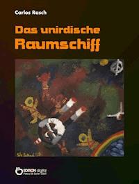Das unirdische Raumschiff - Carlos Rasch - E-Book