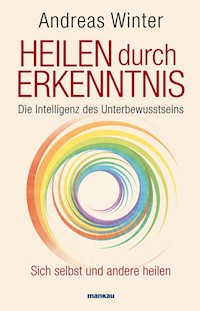 Heilen durch Erkenntnis - Andreas Winter - E-Book