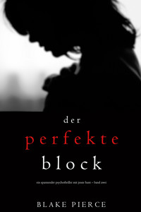 Der Perfekte Block (Ein spannender Psychothriller mit Jessie Hunt – Band Zwei) - Blake Pierce - E-Book + Hörbuch