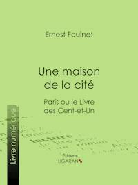 Une maison de la cité - Ernest Fouinet - E-Book