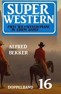 Super Western Doppelband 16 - Zwei dramatische Wildwestromane in einem Band! - Alfred Bekker - E-Book