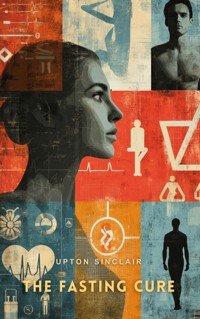 The Fasting Cure - Upton Sinclair - E-Book