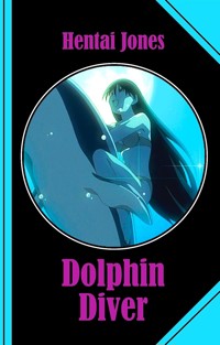 Dolphin Diver - Hentai Jones - E-Book