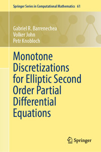 Monotone Discretizations for Elliptic Second Order Partial Differential Equations - Gabriel R. Barrenechea - E-Book