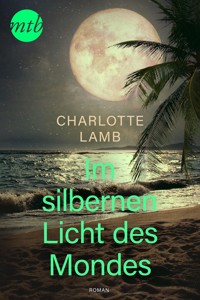 Im silbernen Licht des Mondes - Charlotte Lamb - E-Book