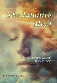 The Intuitive Mind - Marcus Elliot - E-Book