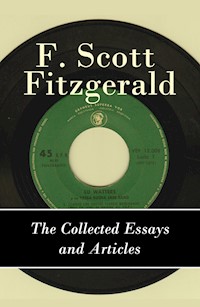 The Collected Essays and Articles of F. Scott Fitzgerald - Francis Scott Fitzgerald - E-Book
