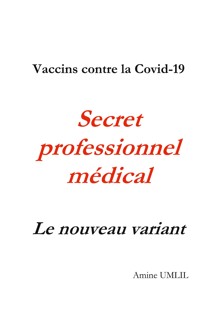 Vaccins contre la Covid-19. Secret professionnel médical : Le nouveau variant - Amine Umlil - E-Book