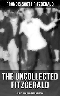 THE UNCOLLECTED FITZGERALD: 25 Tales from 1935–1940 in One Edition - Francis Scott Fitzgerald - E-Book