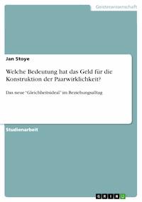 Welche Bedeutung hat das Geld für die Konstruktion der Paarwirklichkeit? - Jan Stoye - E-Book
