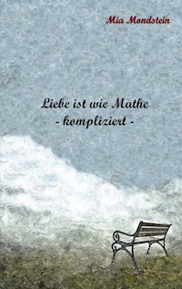 Liebe ist wie Mathe - Mia Mondstein - E-Book