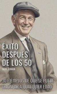 Éxito Después De Los 50 - Mike Ciman - E-Book