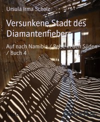 Versunkene Stadt des Diamantenfiebers - Ursula Irma Scholz - E-Book