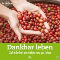 Dankbar leben - Kerstin Hack - E-Book