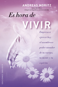 Es hora de vivir - Andreas  Moritz - E-Book