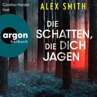 Die Schatten, die dich jagen - Detective Robert Kett, Band 2 (Ungekürzte Lesung) - Alex Smith - Hörbuch