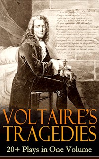 VOLTAIRE'S TRAGEDIES: 20+ Plays in One Volume - Voltaire - E-Book