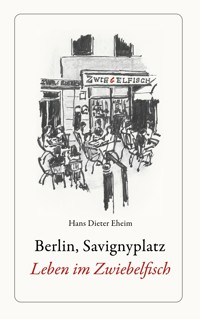 Berlin, Savignyplatz. Leben im Zwiebelfisch - Hans Dieter Eheim - E-Book