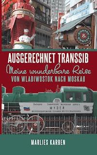 Ausgerechnet Transsib - Marlies Karben - E-Book