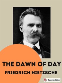 The Dawn of Day - Friedrich Nietzsche - E-Book